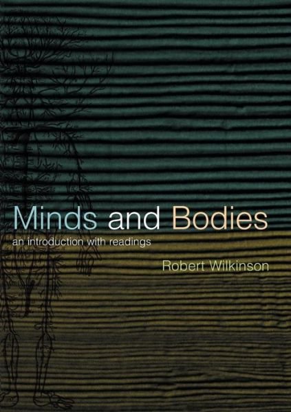Cover for Robert Wilkinson · Minds and Bodies: An Introduction with Readings - Philosophy and the Human Situation (Paperback Book) (2000)