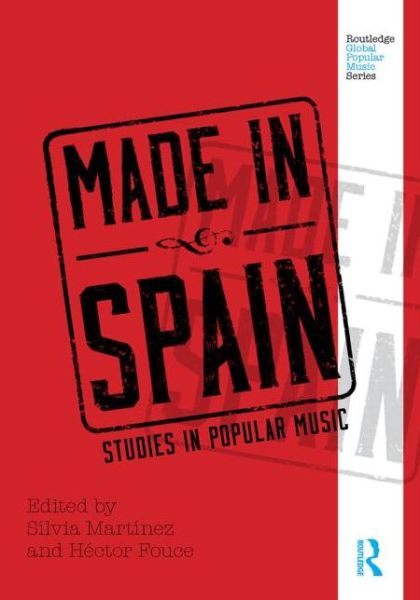 Cover for Silvia Martinez · Made in Spain: Studies in Popular Music - Routledge Global Popular Music Series (Hardcover Book) (2013)