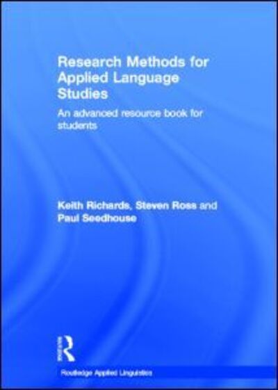 Cover for Richards, Keith (University of Warwick, UK) · Research Methods for Applied Language Studies: An Advanced Resource Book for Students - Routledge Applied Linguistics (Hardcover Book) (2011)