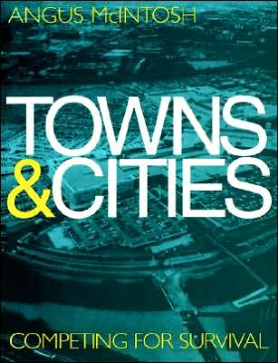 Cover for Angus McIntosh · Towns and Cities: Competing for survival (Paperback Book) (1997)