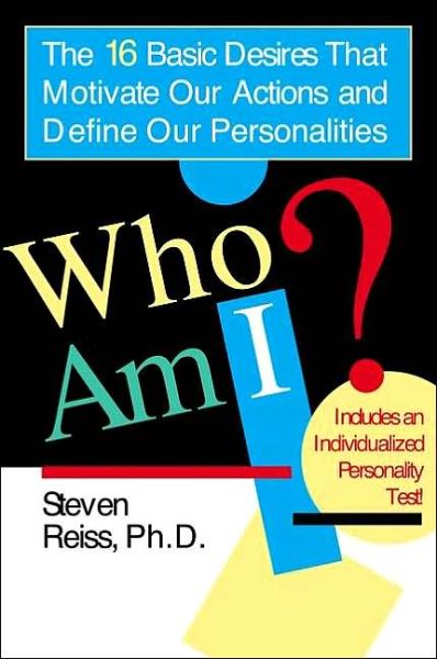 Cover for Steven Reiss · Who am I: The 16 Basic Desires That Motivate Our Actions and Define Our Personalities (Paperback Book) [Revised Ed. edition] (2002)