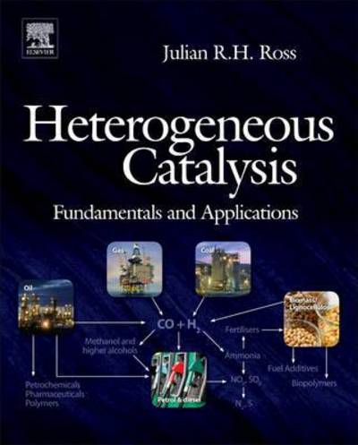 Cover for Ross, Julian R.H. (Emeritus Professor, University of Limerick, Ireland) · Heterogeneous Catalysis: Fundamentals and Applications (Paperback Book) (2016)