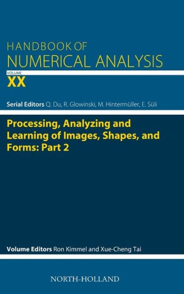 Cover for Processing, Analyzing and Learning of Images, Shapes, and Forms: Part 2 - Handbook of Numerical Analysis (Hardcover Book) (2019)