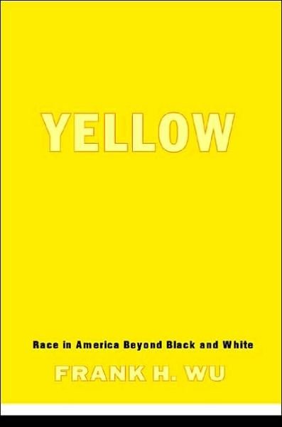 Cover for Frank Wu · Yellow: Race in America Beyond Black and White (Paperback Book) [New edition] (2003)