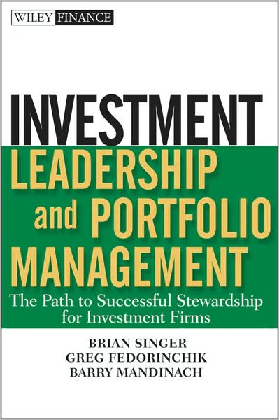 Cover for Brian D. Singer · Investment Leadership and Portfolio Management: The Path to Successful Stewardship for Investment Firms - Wiley Finance (Hardcover Book) (2009)