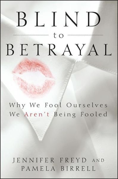 Jennifer J. Freyd · Blind to Betrayal: Why We Fool Ourselves We Aren't Being Fooled (Paperback Bog) (2013)