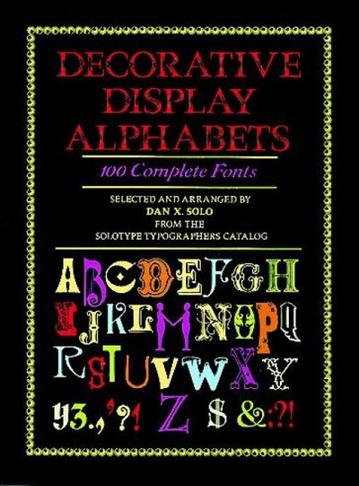 Cover for Dan X. Solo · Decorative Display Alphabets: 100 Complete Fonts - Lettering, Calligraphy, Typography (Paperback Book) (1990)