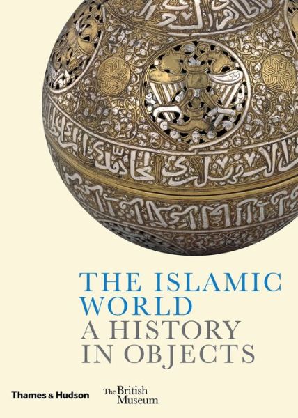 The Islamic World: A History in Objects - A History In Objects - Ladan Akbarnia - Livros - Thames & Hudson Ltd - 9780500480403 - 4 de outubro de 2018