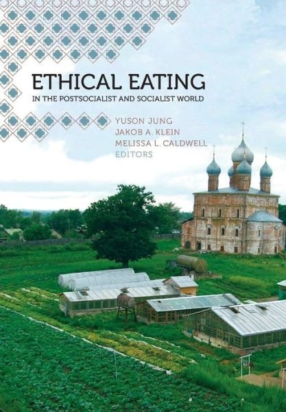 Cover for Yuson Jung · Ethical Eating in the Postsocialist and Socialist World (Hardcover Book) (2014)