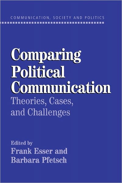 Cover for Frank Esser · Comparing Political Communication: Theories, Cases, and Challenges - Communication, Society and Politics (Paperback Book) (2004)