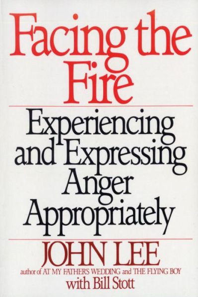 Facing the Fire: Experiencing and Expressing Anger Appropriately - John Lee - Bøger - Bantam Doubleday Dell Publishing Group I - 9780553372403 - 1. juni 1993