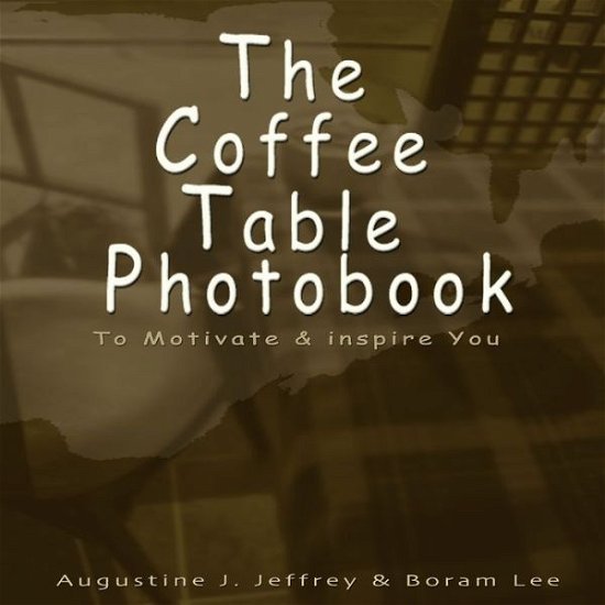 Cover for Boram Lee · Coffee Table Photo Book to Motivate and Inspire You (Book) (2010)