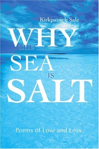 Cover for Kirkpatrick Sale · Why the Sea is Salt: Poems of Love and Loss (Paperback Book) (2001)