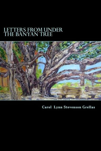 Cover for Carol Lynn Stevenson Grellas · Letters from under the Banyan Tree (Paperback Book) (2012)