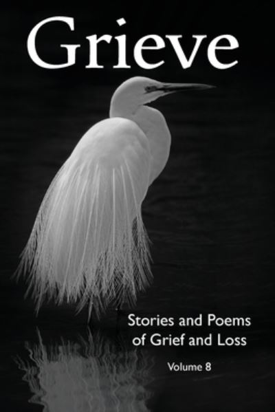 Grieve Volume 8 - Hunter Writers Centre - Books - Hunter Writers Centre Inc. - 9780648850403 - August 17, 2020