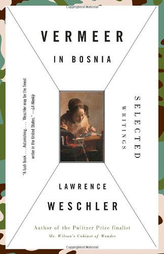 Cover for Lawrence Weschler · Vermeer in Bosnia: Selected Writings (Taschenbuch) [Reprint edition] (2005)