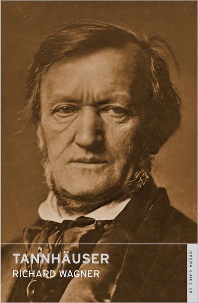 Tannhauser - Calder Opera Guides in Association with the English National Opera (ENO) - Richard Wagner - Books - Alma Books Ltd - 9780714544403 - February 7, 2011
