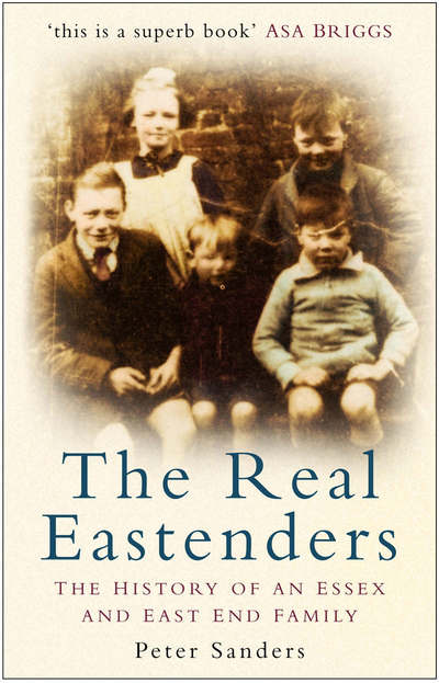 Cover for Pete Sanders · The Real Eastenders: The History of an Essex and East End Family (Paperback Book) (2007)