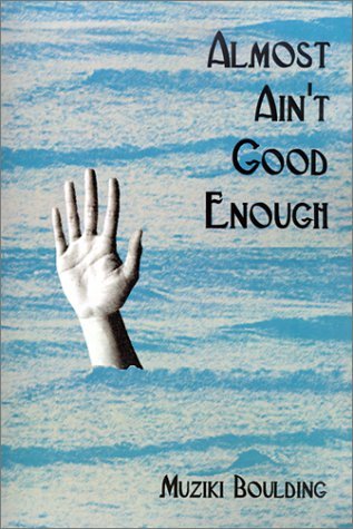 Cover for Muziki Boulding · Almost Ain't Good Enough (Paperback Bog) (2001)