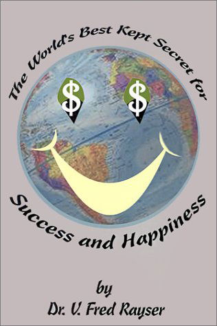 Cover for V.  Fred Rayser · The World's Best Kept Secret for Success and Happiness (Pocketbok) (2001)