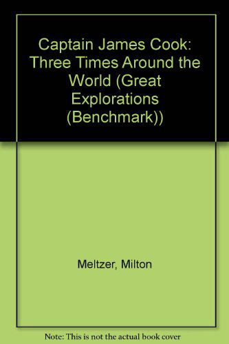 Cover for Milton Meltzer · Captain James Cook: Three Times Around the World (Great Explorations (Benchmark)) (Hardcover Book) (2002)