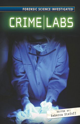 Cover for Rebecca Stefoff · Crime Labs (Forensic Science Investigated) (Hardcover Book) (2010)