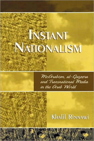 Cover for Khalil Rinnawi · Instant Nationalism: McArabism, al-Jazeera, and Transnational Media in the Arab World (Paperback Book) (2006)