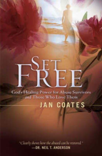 Cover for Jan Coates · Set Free: God's Healing Power for Abuse Survivors and Those Who Love Them (Paperback Book) (2005)