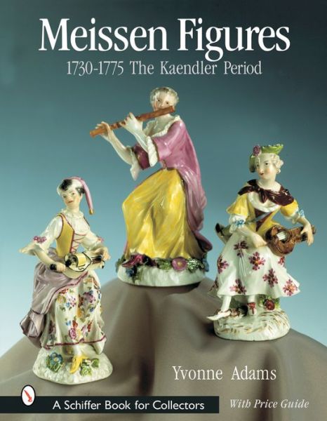 Cover for Yvonne Adams · Meissen Figures 1730-1775: The Kaendler Period (Hardcover Book) (2001)