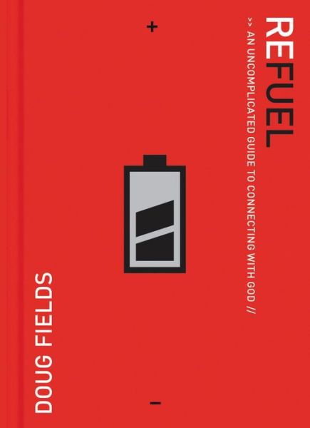 Cover for Doug Fields · Refuel: an Uncomplicated Guide to Connecting with God (Paperback Book) (2011)