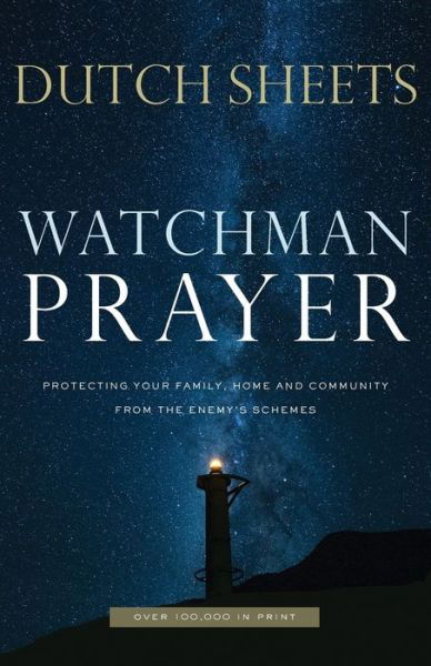 Cover for Dutch Sheets · Watchman Prayer – Protecting Your Family, Home and Community from the Enemy's Schemes (Pocketbok) [Repackaged edition] (2019)