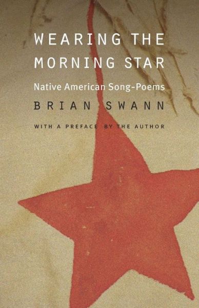 Wearing the Morning Star: Native American Song-Poems - Brian Swann - Książki - University of Nebraska Press - 9780803293403 - 1 października 2005