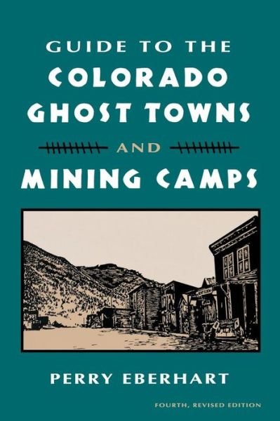 Cover for Perry Eberhart · Guide to the Colorado Ghost Towns and Mining Camps (Taschenbuch) [4 Rev edition] (1970)