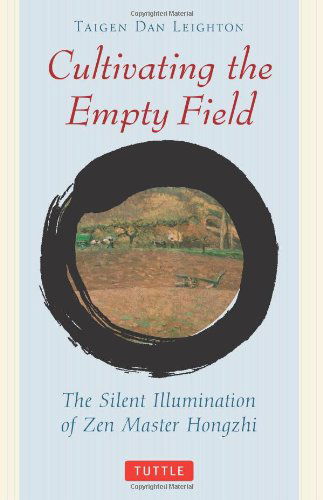 Cultivating the Empty Field: the Silent Illumination of Zen Master Hongzhi - Honghzhi Zhengue - Böcker - Tuttle Publishing - 9780804832403 - 1 augusti 2000