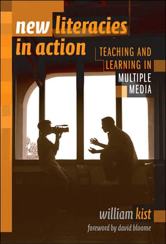 Cover for William Kist · New Literacies in Action: Teaching and Learning in Multiple Media - Language and Literacy Series (Paperback Book) (2004)