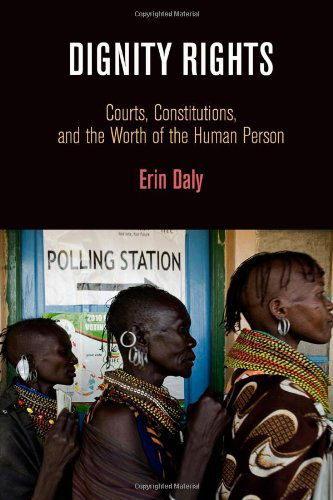 Cover for Erin Daly · Dignity Rights: Courts, Constitutions, and the Worth of the Human Person - Democracy, Citizenship, and Constitutionalism (Hardcover Book) (2012)