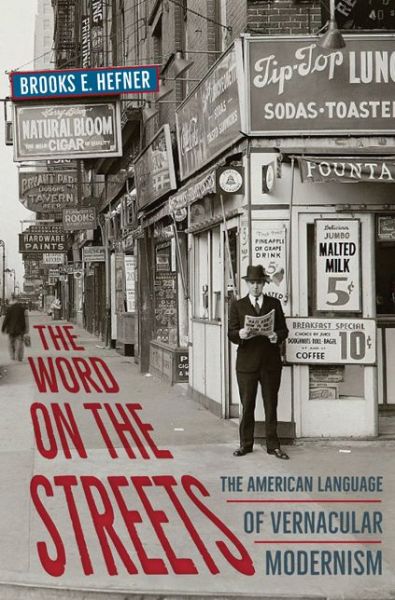 Cover for Brooks E. Hefner · The Word on the Streets: The American Language of Vernacular Modernism (Hardcover Book) (2017)