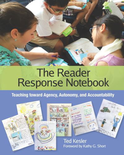 Cover for Ted Kessler · The Reader Response Notebook: Teaching toward Agency, Autonomy, and Accountability (Pocketbok) (2018)