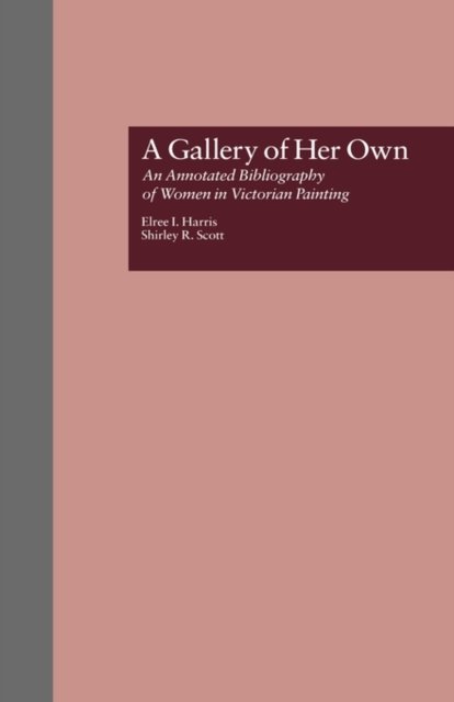 Cover for Elree I. Harris · A Gallery of Her Own: An Annotated Bibliography of Women in Victorian Painting (Hardcover bog) (1997)
