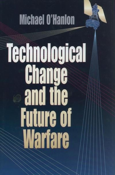Cover for Michael E. O'Hanlon · Technological Change and the Future of Warfare (Hardcover Book) (2000)