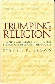Cover for Steven Brown · Trumping Religion: The New Christian Right, the Free Speech Clause, and the Courts (Paperback Book) [New edition] (2004)