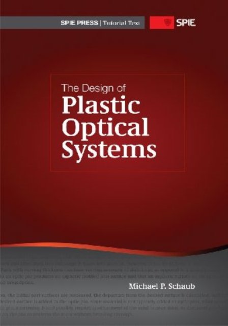 Cover for Michael P. Schaub · The Design of Plastic Optical Systems - Tutorial Texts (Paperback Book) (2009)