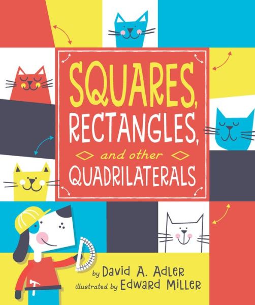 Squares, Rectangles, and other Quadrilaterals - David A. Adler - Książki - Holiday House Inc - 9780823444403 - 8 października 2019