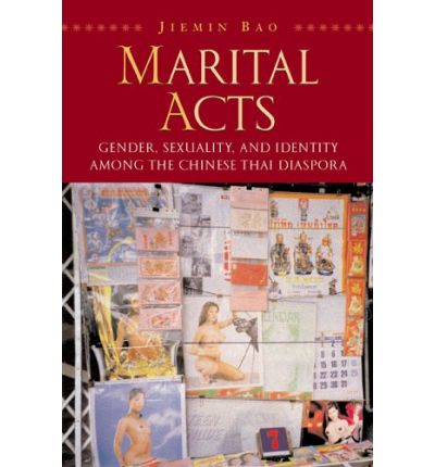 Cover for Jiemin Bao · Marital Acts: Gender, Sexuality, and Identity Among the Chinese Thai Disapora (Hardcover Book) [UK Ed. edition] (2004)