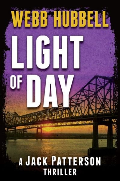 Cover for Webb Hubbell · Light of Day - A Jack Patterson Thriller (Hardcover bog) (2024)