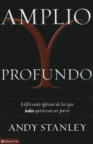 Cover for Andy Stanley · Amplio y profundo: Edificando iglesias de las que todos quisieran ser parte (Pocketbok) [Spanish, Tra edition] (2013)