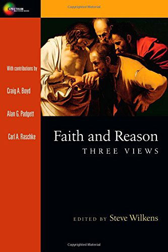 Cover for Carl Raschke · Faith and Reason: Three Views (Spectrum Multiview) (Paperback Book) (2014)