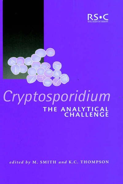 Cryptosporidium: The Analytical Challenge - Special Publications - Royal Society of Chemistry - Bücher - Royal Society of Chemistry - 9780854048403 - 20. September 2001