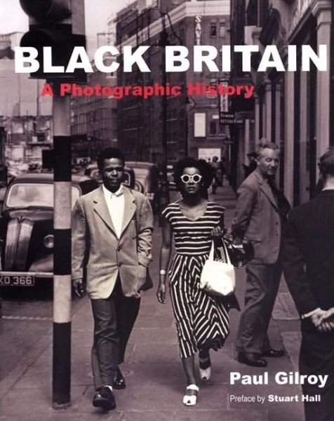 Cover for Paul Gilroy · Black Britain: A Photographic History (Pocketbok) (2007)