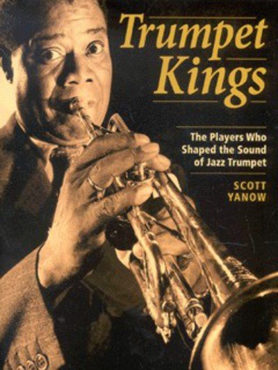 Cover for Scott Yanow · Trumpet Kings: The Players Who Shaped the Sound of Jazz Trumpet (Paperback Book) (2006)
